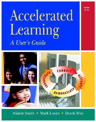 Accelerated Learning: User's Guide - Smith, Alistair, and Lovatt, Mark, and Wise, Derek