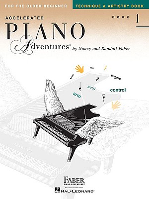 Accelerated Piano Adventures for the Older Beginner - Technique & Artistry Book 1 - Faber, Nancy (Composer), and Faber, Randall (Composer)
