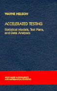 Accelerated Testing: Statistical Models, Test Plans, and Data Analysis - Nelson, Wayne B