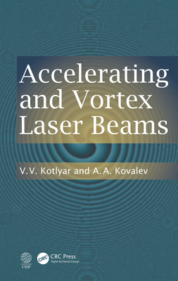 Accelerating and Vortex Laser Beams - Kotlyar, V V, and Kovalev, A a