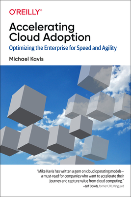 Accelerating Cloud Operations: Optimizing the Enterprise for Speed and Agility - Kavis, Michael