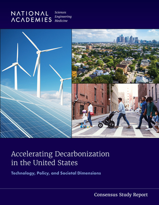 Accelerating Decarbonization in the United States: Technology, Policy, and Societal Dimensions - National Academies of Sciences Engineering and Medicine, and Transportation Research Board, and Division of Behavioral and...