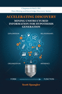 Accelerating Discovery: Mining Unstructured Information for Hypothesis Generation