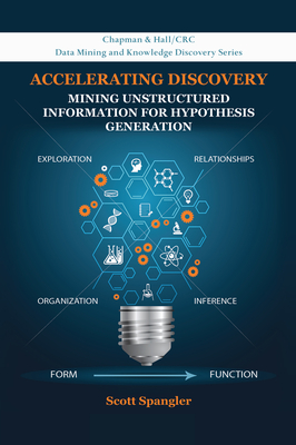 Accelerating Discovery: Mining Unstructured Information for Hypothesis Generation - Spangler, Scott