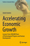 Accelerating Economic Growth: Lessons from 200,000 Years of Technological Progress and Human Development