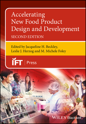 Accelerating New Food Product Design and Development - Beckley, Jacqueline H. (Editor), and Herzog, Leslie J. (Editor), and Foley, M. Michele (Editor)