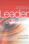 Accelerating Your Development as a Leader: A Guide for Leaders and Their Managers