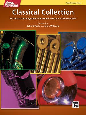 Accent on Performance Classical Collection: 22 Full Band Arrangements Correlated to Accent on Achievement, Comb Bound Score - O'Reilly, John, Professor, and Williams, Mark, PhD