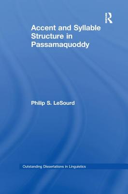 Accent & Syllable Structure in Passamaquoddy - LeSourd, Philip S.
