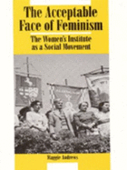 Acceptable Face of Feminism; Pub; London; Lawrence & Wishart; UK Paperback