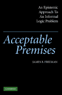 Acceptable Premises: An Epistemic Approach to an Informal Logic Problem
