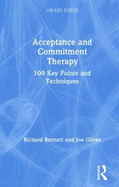 Acceptance and Commitment Therapy: 100 Key Points and Techniques
