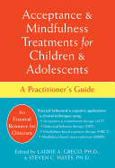 Acceptance & Mindfulness Treatments for Children & Adolescents: A Practitioner's Guide