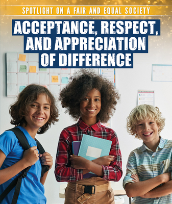 Acceptance, Respect, and Appreciation of Difference - Uhl, Xina M