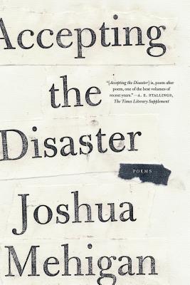 Accepting the Disaster: Poems - Mehigan, Joshua