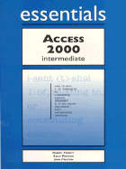 Access 2000 Essentials Intermediate - Ferrett, Robert, and Preston, John, and Preston, Sally