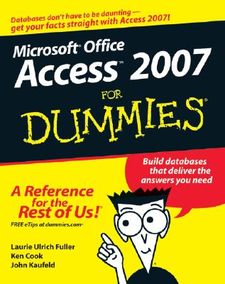 Access 2007 for Dummies - Ulrich, Laurie A, and Cook, Ken, and Kaufeld, John