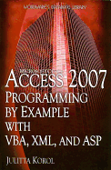 Access 2007 Programming by Example with VBA, XML, and ASP - Korol, Julitta
