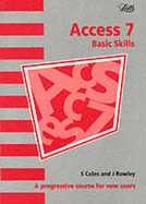 Access 7 basic skills - Coles, S. J., and Rowley, J. E.