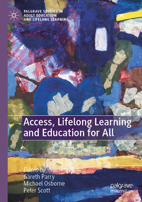 Access, Lifelong Learning and Education for All - Parry, Gareth (Editor), and Osborne, Michael (Editor), and Scott, Peter (Editor)