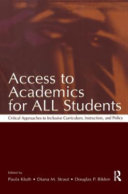 Access To Academics for All Students: Critical Approaches To Inclusive Curriculum, Instruction, and Policy - Kluth, Paula (Editor)