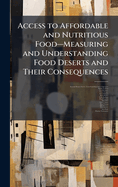 Access to Affordable and Nutritious Food?"Measuring and Understanding Food Deserts and Their Consequences