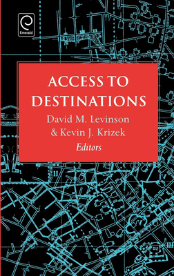 Access to Destinations - Levinson, David (Editor), and Krizek, Kevin (Editor)