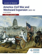 Access to History: America: Civil War and Westward Expansion 1803-1890 Fifth Edition