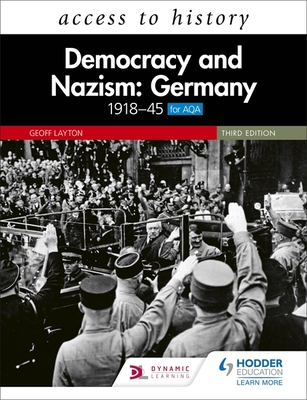 Access to History: Democracy and Nazism: Germany 1918-45 for AQA Third Edition - Layton, Geoff