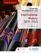 Access to History for Cambridge International as Level: International History 1870-1945: Hodder Education Group