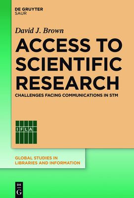 Access to Scientific Research: Challenges Facing Communications in STM - Brown, David J