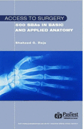 Access to Surgery: 500 Single Best Answer Questions in Applied Anatomy - Raja, Shahzad