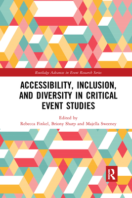 Accessibility, Inclusion, and Diversity in Critical Event Studies - Finkel, Rebecca (Editor), and Sharp, Briony (Editor), and Sweeney, Majella (Editor)