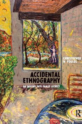 Accidental Ethnography: An Inquiry Into Family Secrecy - Poulos, Christopher N