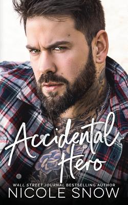 Accidental Hero: A Marriage Mistake Romance - Snow, Nicole