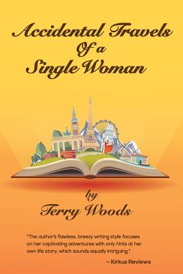 Accidental Travels of a Single Woman - Woods, Terry