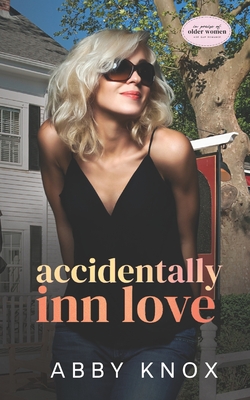 Accidentally Inn Love: In Praise of Older Women - Knox, Abby