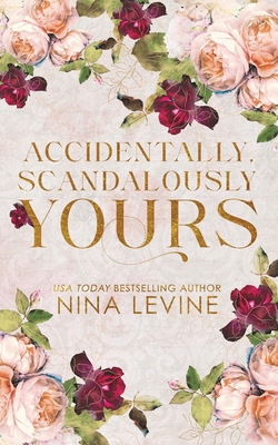 Accidentally, Scandalously Yours Special Edition - Levine, Nina