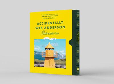 Accidentally Wes Anderson: Adventures: Deluxe Edition - Koval, Wally, and Koval, Amanda, and Anderson, Wes (Foreword by)