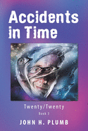 Accidents in Time: Twenty/Twenty