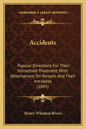Accidents: Popular Directions For Their Immediate Treatment, With Observations On Poisons And Their Antidotes (1845)