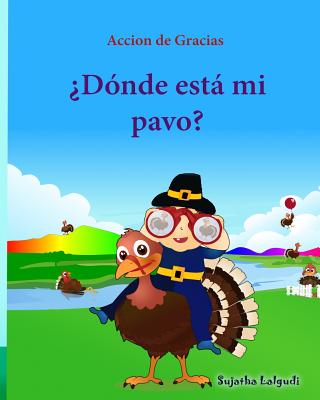 Accion de Gracias: Donde Esta Mi Pavo (Thanksgiving Book): Cuentos Infantiles En Espa - Lalgudi, Sujatha