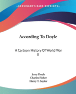 According To Doyle: A Cartoon History Of World War II