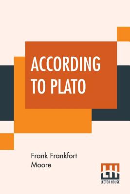 According To Plato - Moore, Frank Frankfort