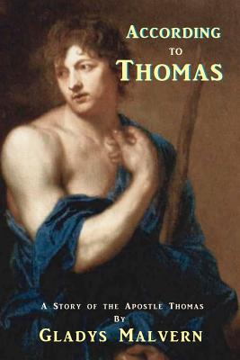 According to Thomas: A Story of the Apostle Thomas - Conners, Shawn (Editor), and Houston, Susan (Editor), and Malvern, Gladys