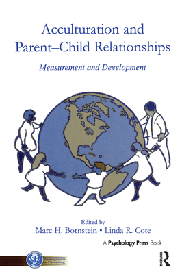 Acculturation and Parent-Child Relationships: Measurement and Development - Bornstein, Marc H (Editor), and Cote, Linda R (Editor)