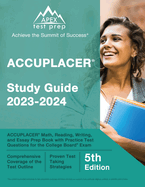 ACCUPLACER Study Guide 2023-2024: ACCUPLACER Math, Reading, Writing, and Essay Prep Book with Practice Test Questions for the College Board Exam [5th Edition]
