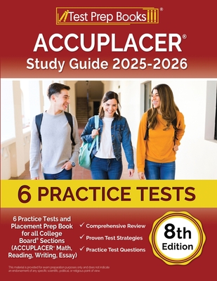 ACCUPLACER Study Guide 2025-2026: 6 Practice Tests and Placement Prep Book for all College Board Sections (ACCUPLACER Math, Reading, Writing, Essay) [8th Edition] - Morrison, Lydia