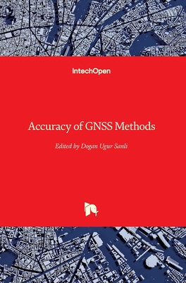 Accuracy of GNSS Methods - Sanli, Dogan Ugur (Editor)
