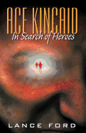 Ace Kincaid: In Search of Heroes